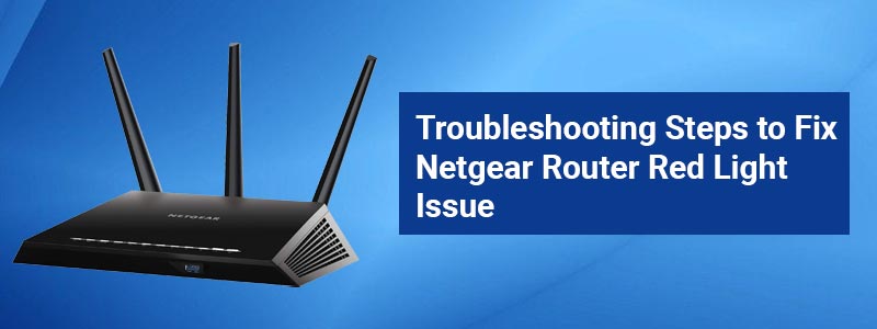 Troubleshooting-Steps-to-Fix-Netgear-Router-Red