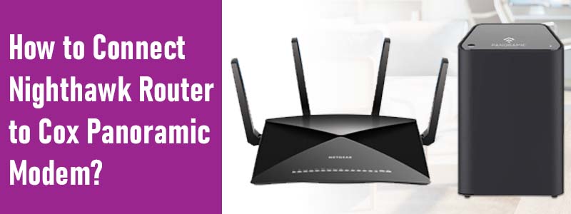 Connect Nighthawk Router to Cox Panoramic Modem